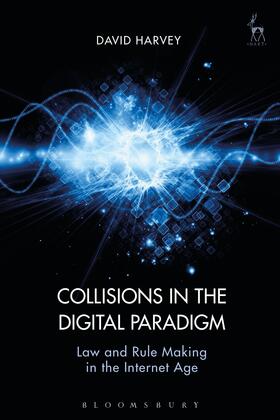 Harvey | Collisions in the Digital Paradigm: Law and Rule Making in the Internet Age | Buch | 978-1-5099-3077-7 | sack.de