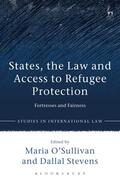 O'Sullivan / Stevens |  States, the Law and Access to Refugee Protection: Fortresses and Fairness | Buch |  Sack Fachmedien