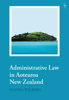 Wilberg |  Administrative Law in Aotearoa New Zealand | Buch |  Sack Fachmedien