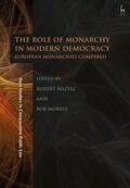 Hazell / Morris |  The Role of Monarchy in Modern Democracy: European Monarchies Compared | Buch |  Sack Fachmedien