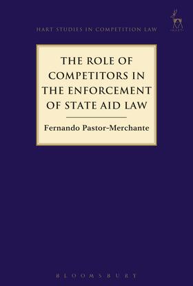Pastor-Merchante | The Role of Competitors in the Enforcement of State Aid Law | Buch | 978-1-5099-3133-0 | sack.de