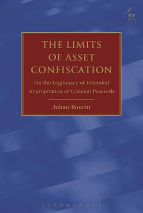 Boucht | The Limits of Asset Confiscation: On the Legitimacy of Extended Appropriation of Criminal Proceeds | Buch | 978-1-5099-3304-4 | sack.de