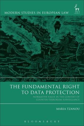Tzanou | The Fundamental Right to Data Protection Normative Value in the Context of Counter-Terrorism Surveillance | Buch | 978-1-5099-3307-5 | sack.de