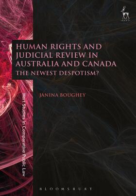 Boughey |  Human Rights and Judicial Review in Australia and Canada: The Newest Despotism? | Buch |  Sack Fachmedien