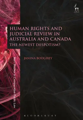 Boughey |  Human Rights and Judicial Review in Australia and Canada: The Newest Despotism? | Buch |  Sack Fachmedien