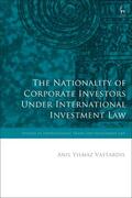 Yilmaz Vastardis / Ortino / Marceau |  The Nationality of Corporate Investors Under International Investment Law | Buch |  Sack Fachmedien