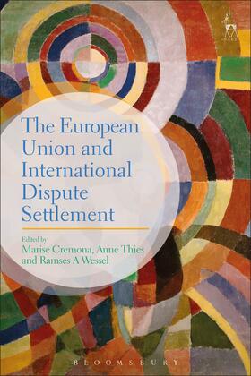 Cremona / Thies / Wessel | The European Union and International Dispute Settlement | Buch | 978-1-5099-3511-6 | sack.de