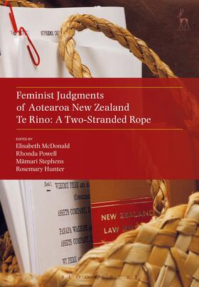 McDonald / Powell / Stephens | Feminist Judgments of Aotearoa New Zealand: Te Rino: A Two-Stranded Rope | Buch | 978-1-5099-3696-0 | sack.de