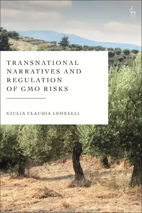 Leonelli |  Transnational Narratives and Regulation of GMO Risks | Buch |  Sack Fachmedien