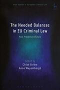 Briere / Brière / Weyembergh |  The Needed Balances in Eu Criminal Law: Past, Present and Future | Buch |  Sack Fachmedien
