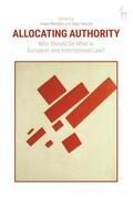 Mendes / Venzke |  Allocating Authority: Who Should Do What in European and International Law? | Buch |  Sack Fachmedien