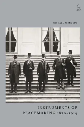 Reynolds |  Instruments of Peacemaking 1870-1914 | Buch |  Sack Fachmedien