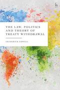 Cowell |  The Law, Politics and Theory of Treaty Withdrawal | Buch |  Sack Fachmedien