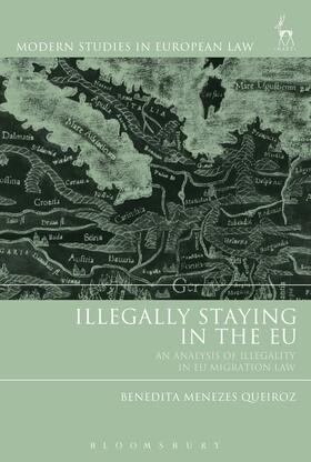 Queiroz | Illegally Staying in the Eu: An Analysis of Illegality in Eu Migration Law | Buch | 978-1-5099-3984-8 | sack.de