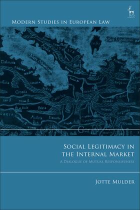 Mulder | Social Legitimacy in the Internal Market: A Dialogue of Mutual Responsiveness | Buch | 978-1-5099-4114-8 | sack.de