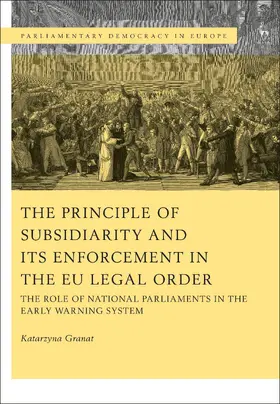 Granat |  The Principle of Subsidiarity and its Enforcement in the EU Legal Order | Buch |  Sack Fachmedien