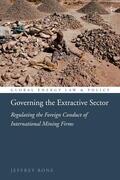 Bone |  Governing the Extractive Sector: Regulating the Foreign Conduct of International Mining Firms | Buch |  Sack Fachmedien