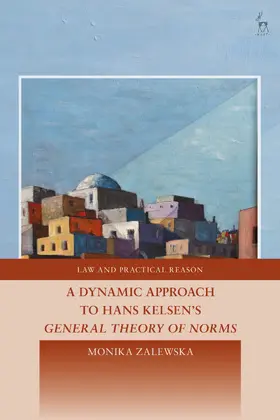 Zalewska |  A Dynamic Approach to Hans Kelsen's General Theory of Norms | Buch |  Sack Fachmedien