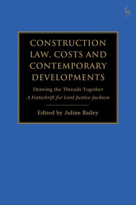Bailey | Construction Law, Costs and Contemporary Developments: Drawing the Threads Together: A Festschrift for Lord Justice Jackson | Buch | 978-1-5099-4397-5 | sack.de