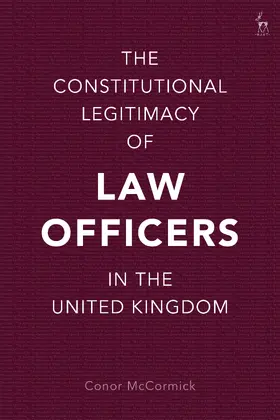 McCormick |  The Constitutional Legitimacy of Law Officers in the United Kingdom | Buch |  Sack Fachmedien