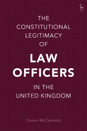 McCormick |  The Constitutional Legitimacy of Law Officers in the United Kingdom | Buch |  Sack Fachmedien