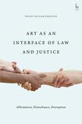 Korsten |  Art as an Interface of Law and Justice: Affirmation, Disturbance, Disruption | Buch |  Sack Fachmedien
