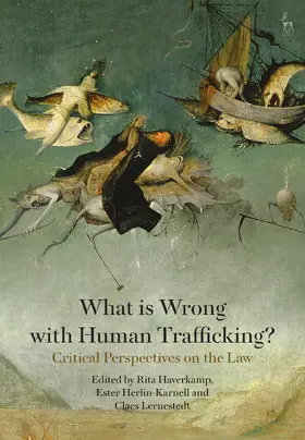 Haverkamp / Herlin-Karnell / Lernestedt |  What is Wrong with Human Trafficking? | Buch |  Sack Fachmedien