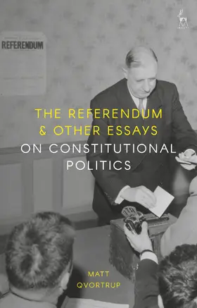 Qvortrup |  The Referendum and Other Essays on Constitutional Politics | Buch |  Sack Fachmedien