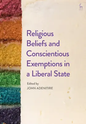 Adenitire |  Religious Beliefs and Conscientious Exemptions in a Liberal State | Buch |  Sack Fachmedien