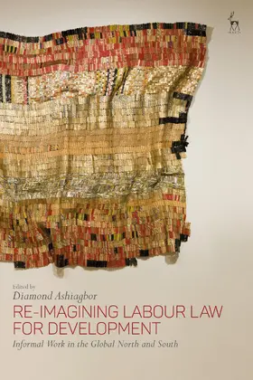 Ashiagbor |  Re-Imagining Labour Law for Development: Informal Work in the Global North and South | Buch |  Sack Fachmedien