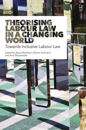Blackham / Kullmann / Zbyszewska | Theorising Labour Law in a Changing World | Buch | 978-1-5099-4680-8 | sack.de