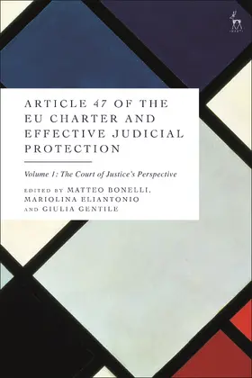 Bonelli / Eliantonio / Gentile |  Article 47 of the Eu Charter and Effective Judicial Protection, Volume 1 | Buch |  Sack Fachmedien