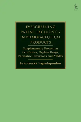 Papadopoulou |  Evergreening Patent Exclusivity in Pharmaceutical Products | Buch |  Sack Fachmedien