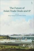 Liu / Chaisse |  The Future of Asian Trade Deals and IP | Buch |  Sack Fachmedien