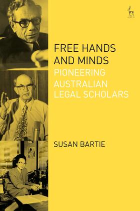 Bartie | Free Hands and Minds: Pioneering Australian Legal Scholars | Buch | sack.de