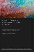 Farinacci-Fernós / Albert / Bernal |  Puerto Rico's Constitutional Paradox: Colonial Subordination, Democratic Tension, and Promise of Progressive Transformation | Buch |  Sack Fachmedien