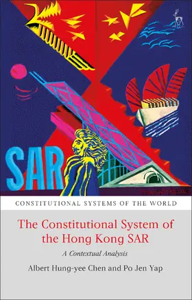 Chen / Yap | The Constitutional System of the Hong Kong SAR | Buch | 978-1-5099-5633-3 | www.sack.de