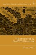 Avbelj |  The Future of Eu Constitutionalism | Buch |  Sack Fachmedien