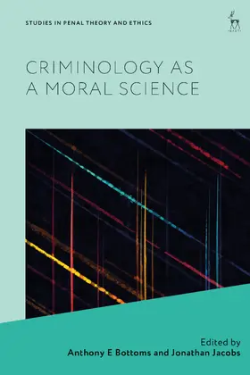 Bottoms / Jacobs |  Criminology as a Moral Science | Buch |  Sack Fachmedien