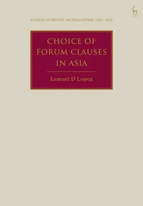 Lopez |  Choice of Forum Clauses in Asia | Buch |  Sack Fachmedien