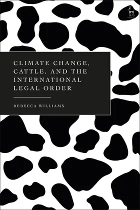 Williams |  Climate Change, Cattle, and the International Legal Order | Buch |  Sack Fachmedien