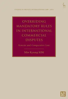 KIM |  Overriding Mandatory Rules in International Commercial Disputes | Buch |  Sack Fachmedien