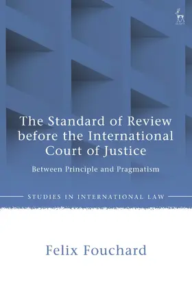 Fouchard |  Standard of Review Before the International Court of Justice | Buch |  Sack Fachmedien