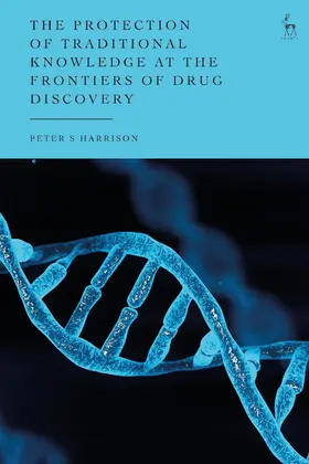 Harrison |  The Protection of Traditional Knowledge at the Frontiers of Drug Discovery | Buch |  Sack Fachmedien
