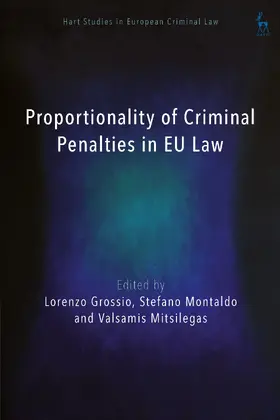 Grossio / Montaldo / Mitsilegas |  Proportionality of Criminal Penalties in EU Law | Buch |  Sack Fachmedien