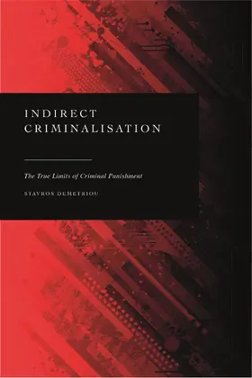 Demetriou |  Indirect Criminalisation: The True Limits of Criminal Punishment | Buch |  Sack Fachmedien