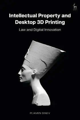 Dinev |  Intellectual Property and Desktop 3D Printing | Buch |  Sack Fachmedien