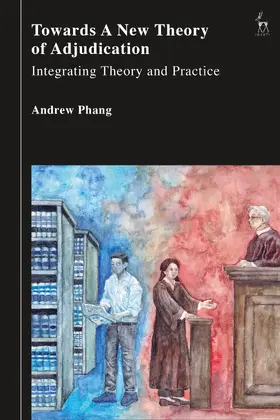 Phang |  Towards a New Theory of Adjudication | Buch |  Sack Fachmedien