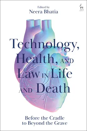 Bhatia |  Technology, Health, and Law in Life and Death | Buch |  Sack Fachmedien