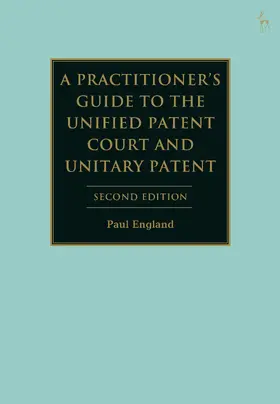 England |  A Practitioner's Guide to the Unified Patent Court and Unitary Patent | Buch |  Sack Fachmedien